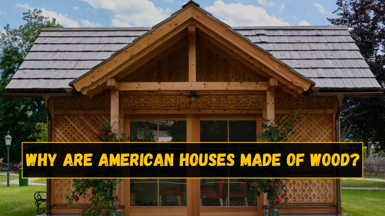 Why Are American Houses Made of Wood